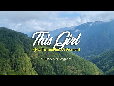 THIS GIRL (Has Turned Into A Woman) – KARAOKE VERSION – in the style of Mary MacGregor