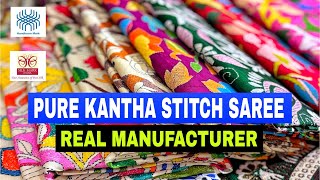 Pure Kantha Stitch Saree | Pure Tussar Silk & Bishnupuri Katan Silk Saree Manufacturer