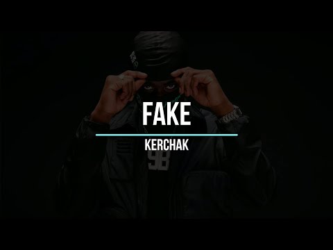 FAKE  -  Kerchak (paroles)