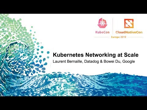 Kubernetes Networking at Scale