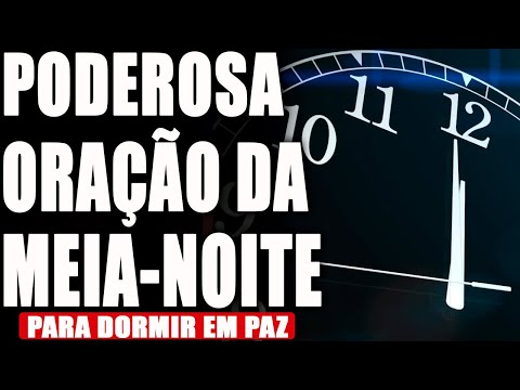ORAÇÃO DA MEIA NOITE DEUS QUEBRA LAÇOS E ABRE CAMINHOS!