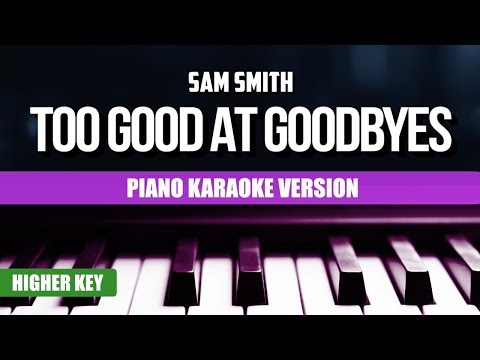 Sam Smith – Too Good at Goodbyes (Piano Version) | Karaoke Higher Key