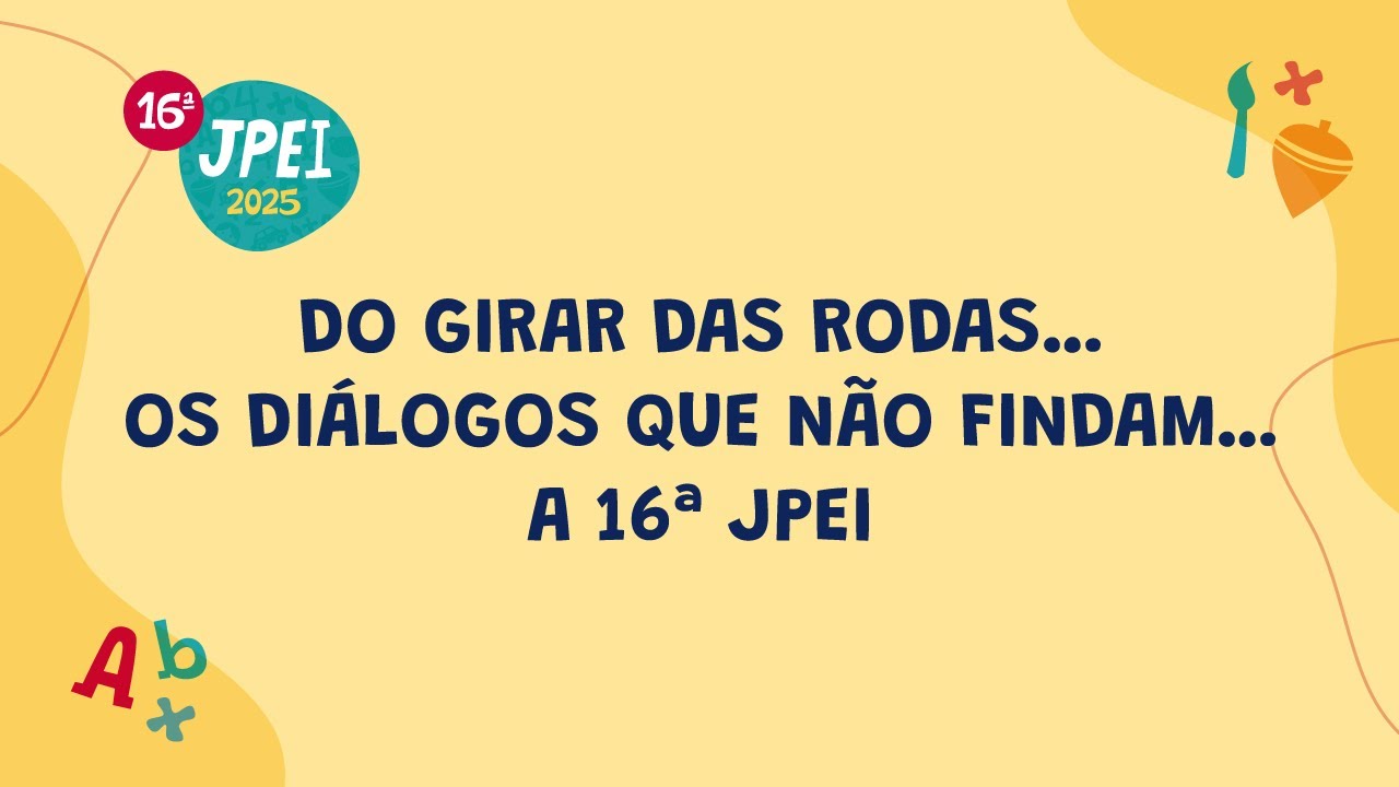 Do girar das rodas… os diálogos que não findam… a 16ª JPEI 