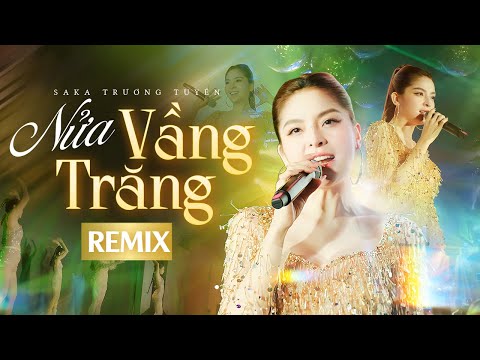 Cả hội trường nổ tung " Nửa Vầng Trăng Remix - Saka Trương Tuyền " | Official Music Video