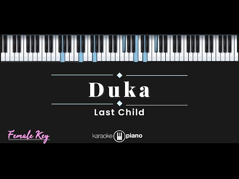 Duka – Last Child (KARAOKE PIANO – FEMALE KEY)