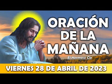 Oración De La Mañana De Hoy Viernes 28 De Abril ESCUCHA ESTE SALMO Y