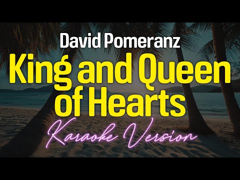 KING AND QUEEN OF HEARTS - David Pomeranz (KARAOKE Version)