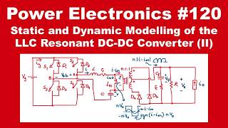 PE #120: Static and Dynamic Modelling of the LLC Resonant DC-DC Converter (II)