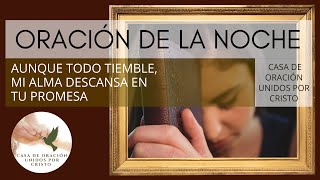 ORACIÓN DE LA NOCHE  🙏  AUNQUE TODO TIEMBLE, MI ALMA DESCANSA EN TU PROMESA