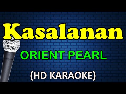 KASALANAN - Orient Pearl (HD Karaoke)