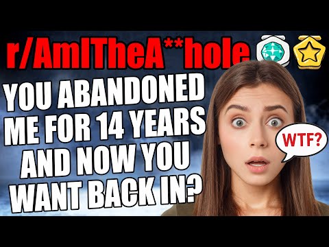 r/AmITheA**hole - Mom ABANDONED Me For 14 Years And Now Wants Back In?