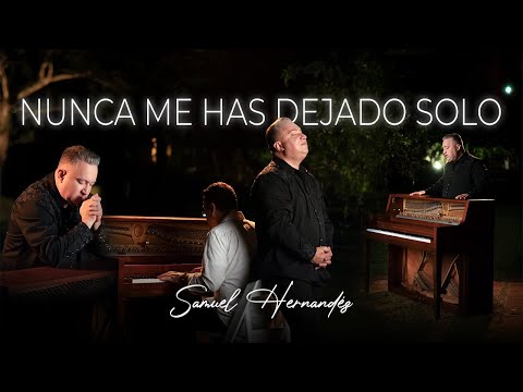 Samuel Hernandez-Nunca me has dejado Solo-Video Oficial