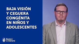 Baja visión y ceguera congénita en niños y adolescentes | Boston Children's Hospital