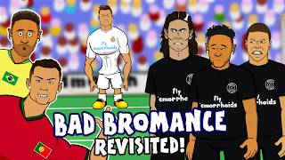 BAD BROMANCE - REVISITED!😂 (Real Madrid vs PSG)