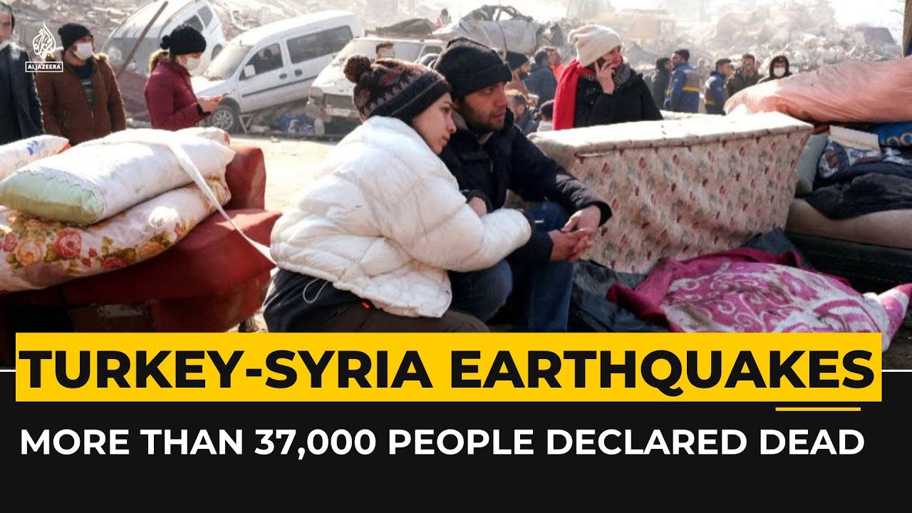 Turkey-Syria Earthquakes: Death Toll surpasses 37,000 as Rescue works still underway