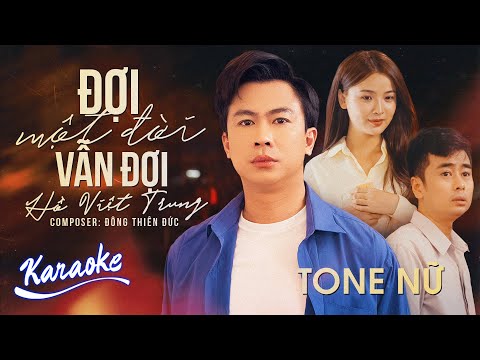 [KARAOKE] Đợi Một Đời Vẫn Đợi – Hồ Việt Trung x Đông Thiên Đức | TONE NỮ