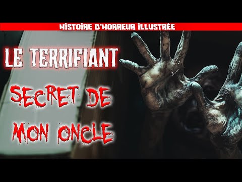 LE TERRIFIANT SECRET DE MON ONCLE [CREEPYPASTA FR/HISTOIRE D'HORREUR ILLUSTRÉE]