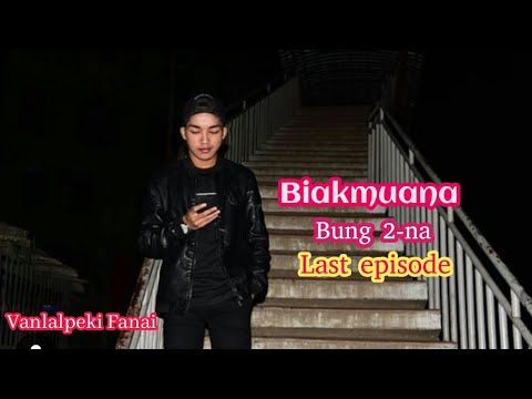 Biakmuana - 2 (Last episode)