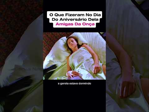 OLHA O QUE FIZERAM COM ELA NO DIA DO ANIVERSÁRIO #cenasnarradas #filmesresumo