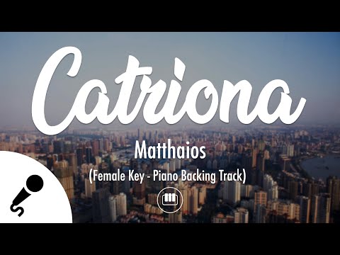 Catriona – Matthaios (Female Key – Piano Backing Track)