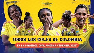 Todos los GOLES de COLOMBIA en la CONMEBOL Copa América Femenina 2025™