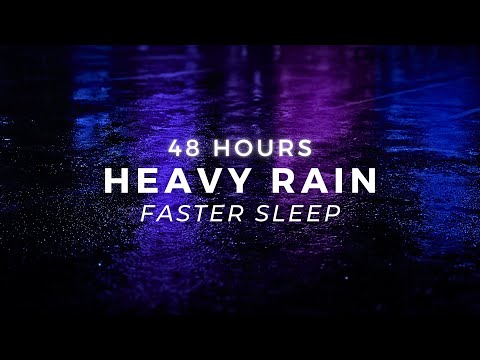 Heavy Rain - 48 Hours of Continuous Rain Sounds for Sleep, Relaxation, and Focus