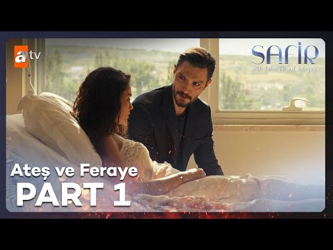 Ateş ve Feraye'nin Hikayesi - Part 1 | Safir