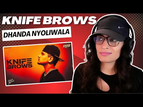 KNIFE BROWS (DHANDA NYOLIWALA) REACTION/REVIEW!