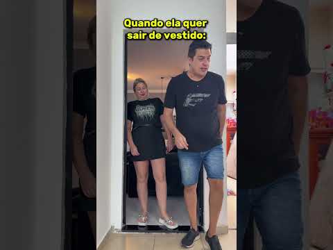 Quando ela quer sair de vestido :