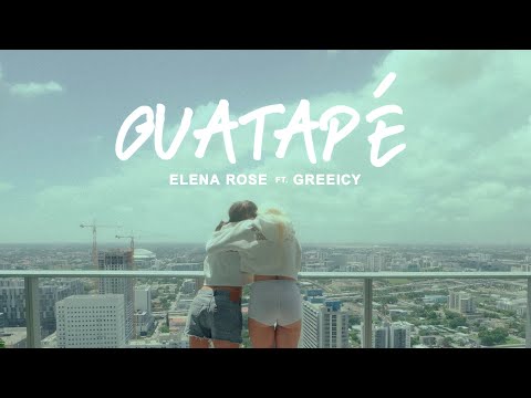 ELENA ROSE, Greeicy - Guatap&#233; (OFFICIAL VIDEO)