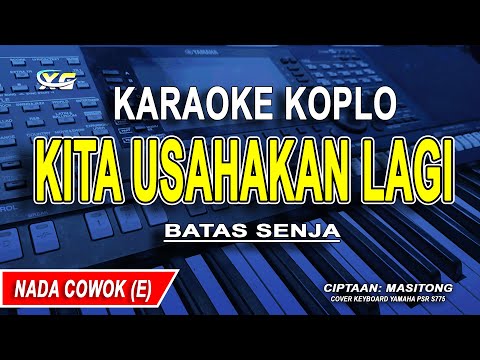 KITA USAHAKAN LAGI - Karaoke Koplo Nada Cowok (BATAS SENJA)
