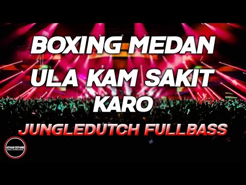 DJ BOXING MEDAN BASS BETON - DJ ULA KAM SAKIT KARO PALING TERBAIK JUNGLEDUTCH FULLBASS 2025