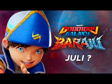 Episode Baru Boboiboy Galaxy Baraju - Tayang diBulan Juli 2025???