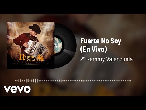 Remmy Valenzuela - Fuerte No Soy (Audio / En Vivo)