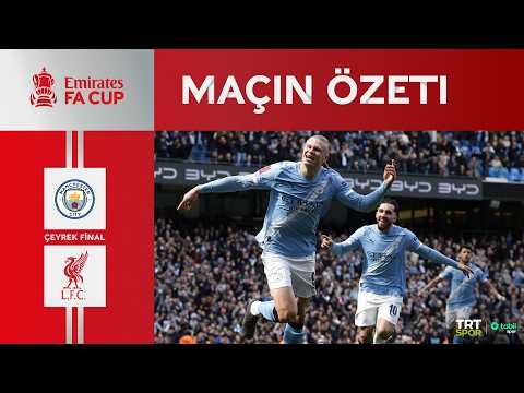 FA Cup Çeyrek Final | Manchester City - Liverpool (Özet)