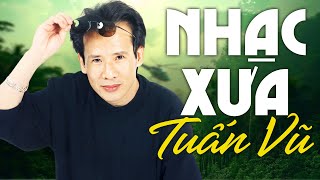 NHẠC XƯA TUẤN VŨ Hay Nhất - LK Thoáng Giấc Mơ Qua - Nhạc Vàng Hải Ngoại Càng Nghe Càng Nghiện