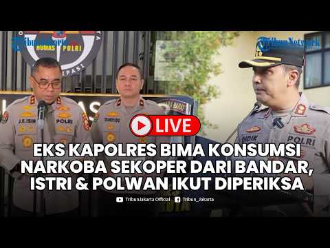 🔴LIVE Eks Kapolres Bima Konsumsi Narkoba Sekoper dari Bandar, Istri dan Polwan Ikut Diperiksa