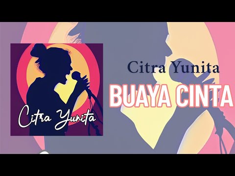 Citra Yunita - Buaya Cinta (Official Lyric Video)