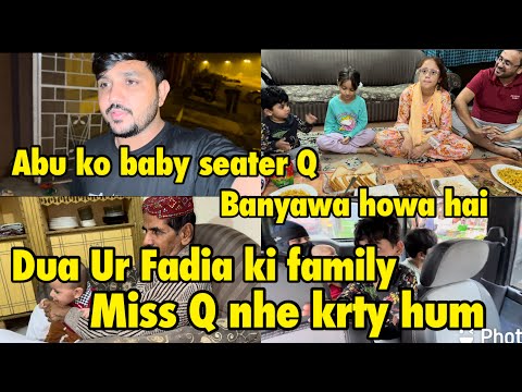 Abu Ko Baby Sitter Q banya howa hai | dua Fadia ko miss Q nhe krty hum | Dawat vlog