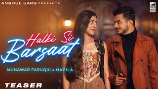 HALKI SI BARSAAT TEASER - Munawar Faruqui & Nazila | Saaj Bhatt | Sanjeev Chaturvedi | Anshul Garg