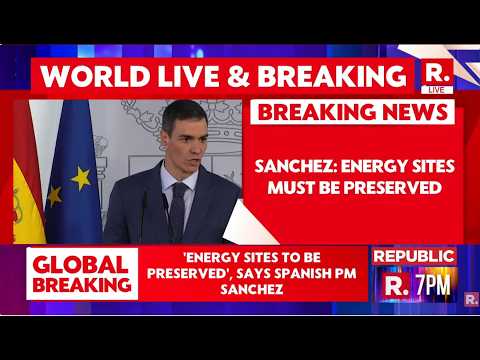 LIVE: Spain PM Sanchez Demands Strait Of Hormuz Opening, Says 'Energy Sites Must Be Preserved'