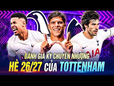 ĐÁNH GIÁ KỲ CHUYỂN NHƯỢNG HÈ 26-27 CỦA TOTTENHAM