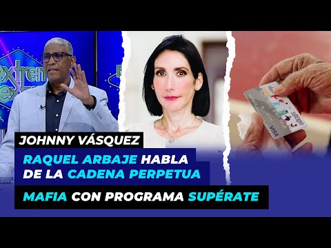 Raquel Arbaje habla de la cadena perpetua, Mafia con programa Supérate | Johnny Vásquez