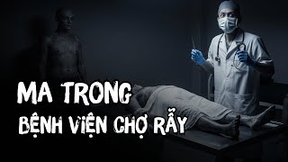 Truyện ma: Ma trong bệnh viện Chợ Rẫy - Ghi chép của bác sĩ trực phòng xác | Truyện ma Duy Ly