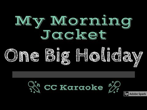 My Morning Jacket • One Big Holiday (CC) [Karaoke Instrumental Lyrics]