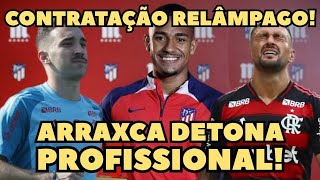 BOMBA: CONTRATAÇÃO RELÂMPAGO NO FLAMENGO | ARRAXCA CHUTA O BALDE | FILIPE MANDA A REAL!