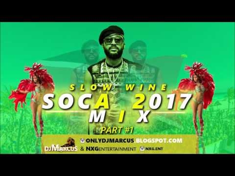 2017 SOCA MIX | SLOW WINE | Machel Montano, Bunji, Voice, Olatunji, Partice, Skinny, Rupee, etc...