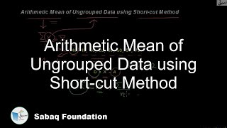 Arithmetic Mean of Ungrouped Data using Short-cut Method