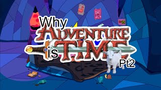 Why Adventure Time Is GOAT ! pt2 !
