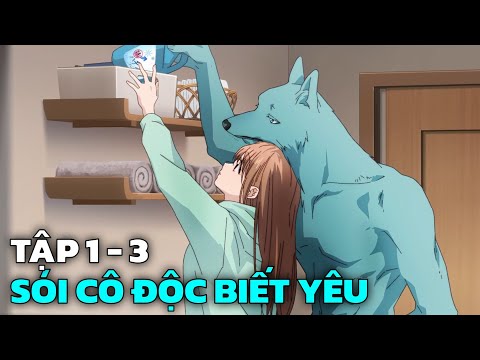 " Chuyện Tình Của Sói Cô Độc Và Nàng Hoa Khôi " | Tập 1 - 3 | Tóm Tắt Anime